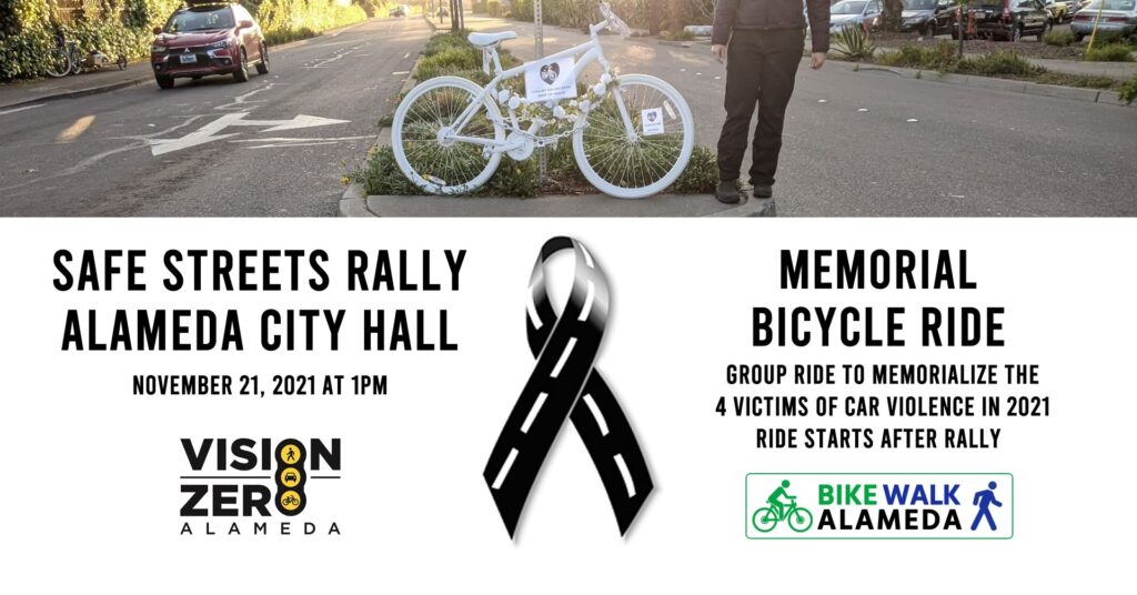 Bike Walk Alameda would like to invite you to a memorial event we’re hosting as part of the  Global World Day or Remembrance, on Sunday, November 21, 2021 at 1PM at City Hall.  